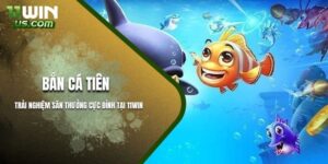 Bắn cá tiên game bắn cá được yêu thích nhất tại 11WIN